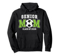 Soccer Senior Mom Class 2026 Soccer Hoodie - Fun Novelty Design Men Women - T-Shirt, Sweatshirt, Hoodie