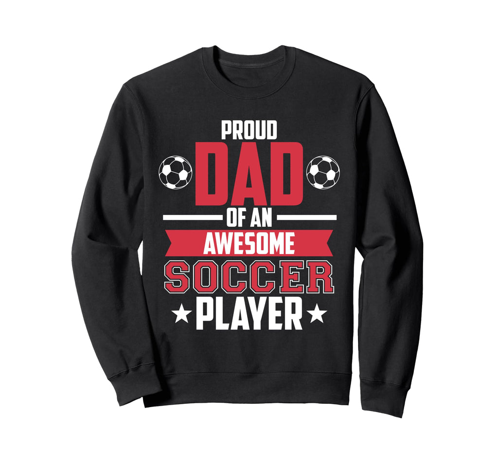 Dad Awesome Soccer Player Sports Sweatshirt - Trendy Graphic Unisex - T-Shirt, Sweatshirt, Hoodie