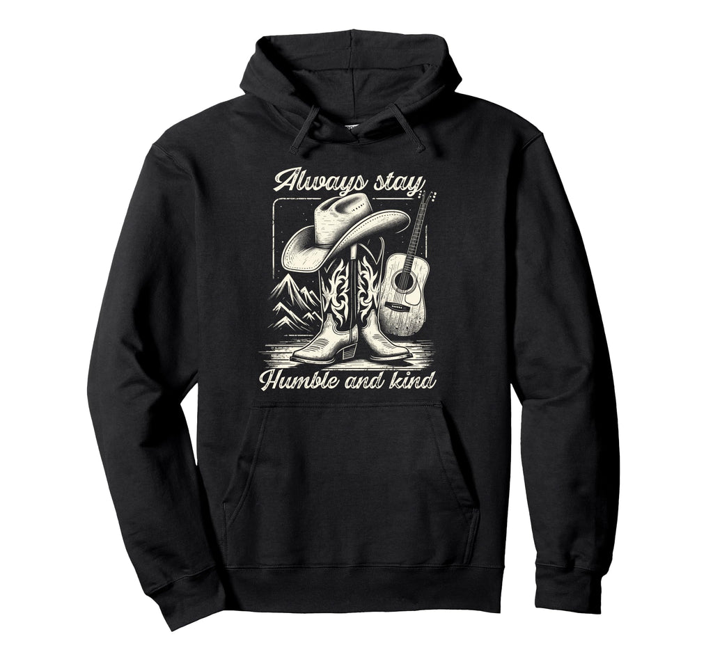 Always Stay Humble And Kind Cowboy Hoodie - Aesthetic Graphic Unisex - T-Shirt, Sweatshirt, Hoodie