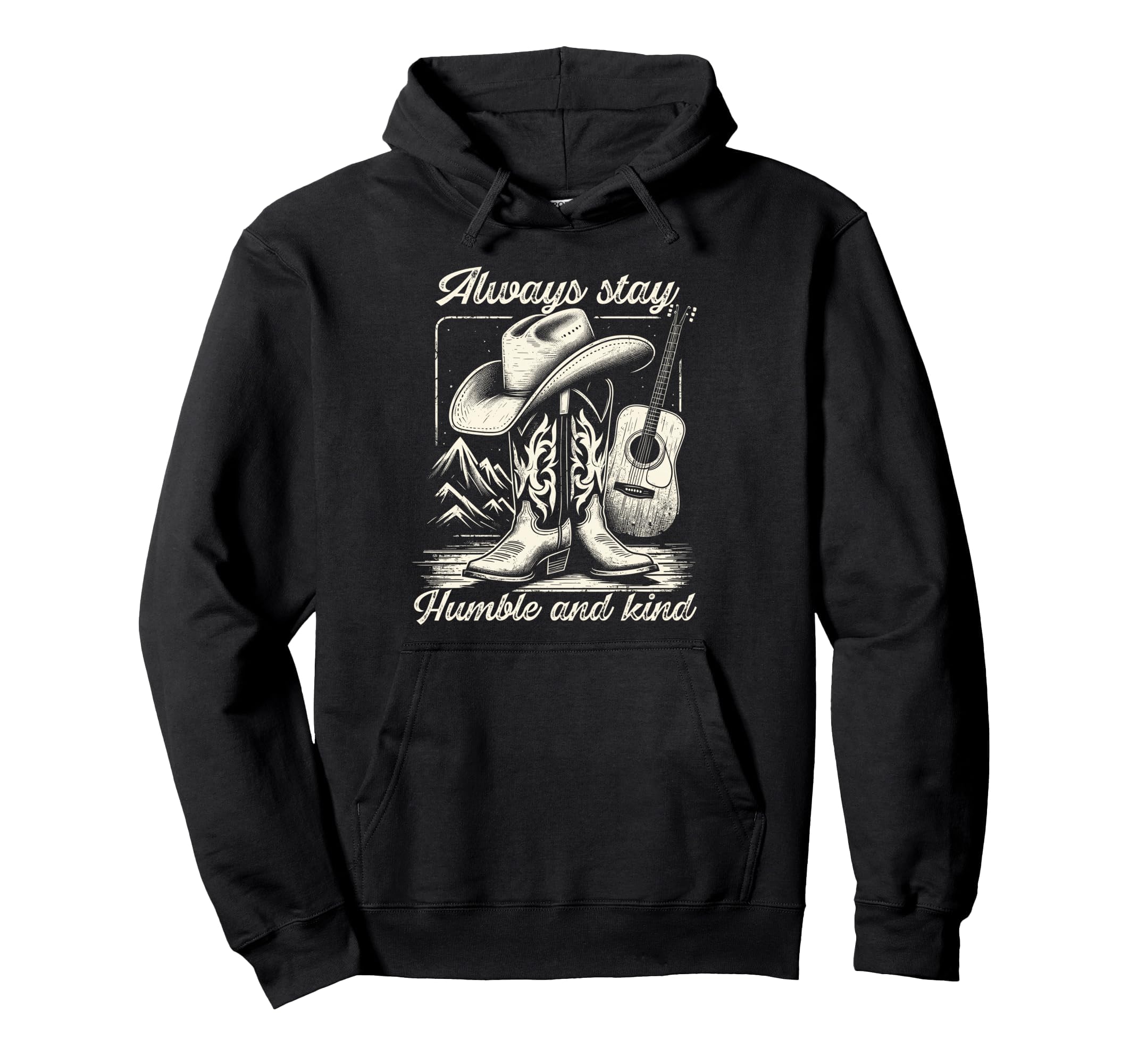 Always Stay Humble And Kind Cowboy Hoodie - Aesthetic Graphic Unisex - T-Shirt, Sweatshirt, Hoodie