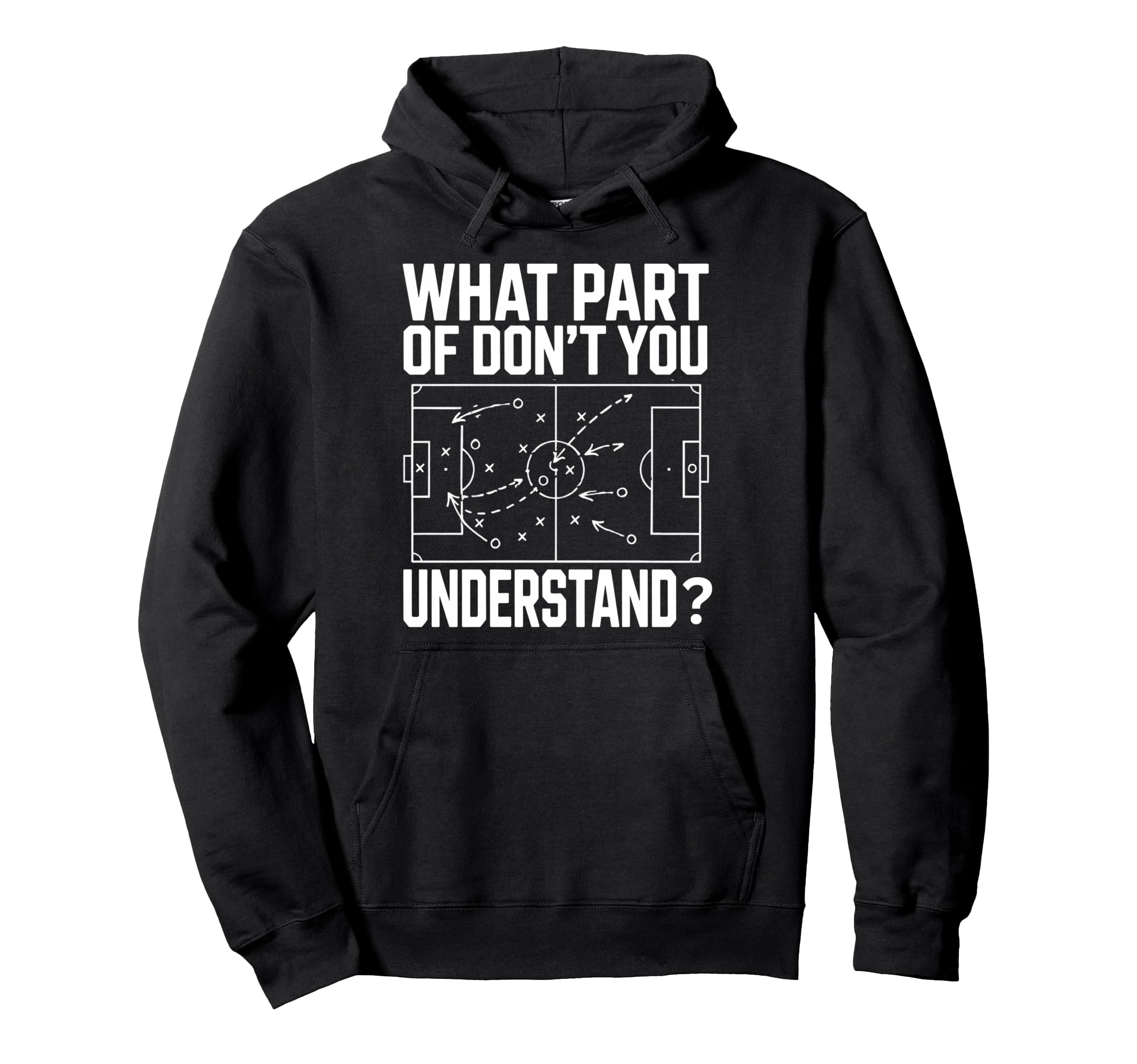 What Part Soccer Football Dont You Understand Hoodie - Graphic Print Unisex - T-Shirt, Sweatshirt, Hoodie