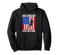 Usa Soccer Play Like Passion Pride Hoodie - Trendy Graphic Unisex - T-Shirt, Sweatshirt, Hoodie