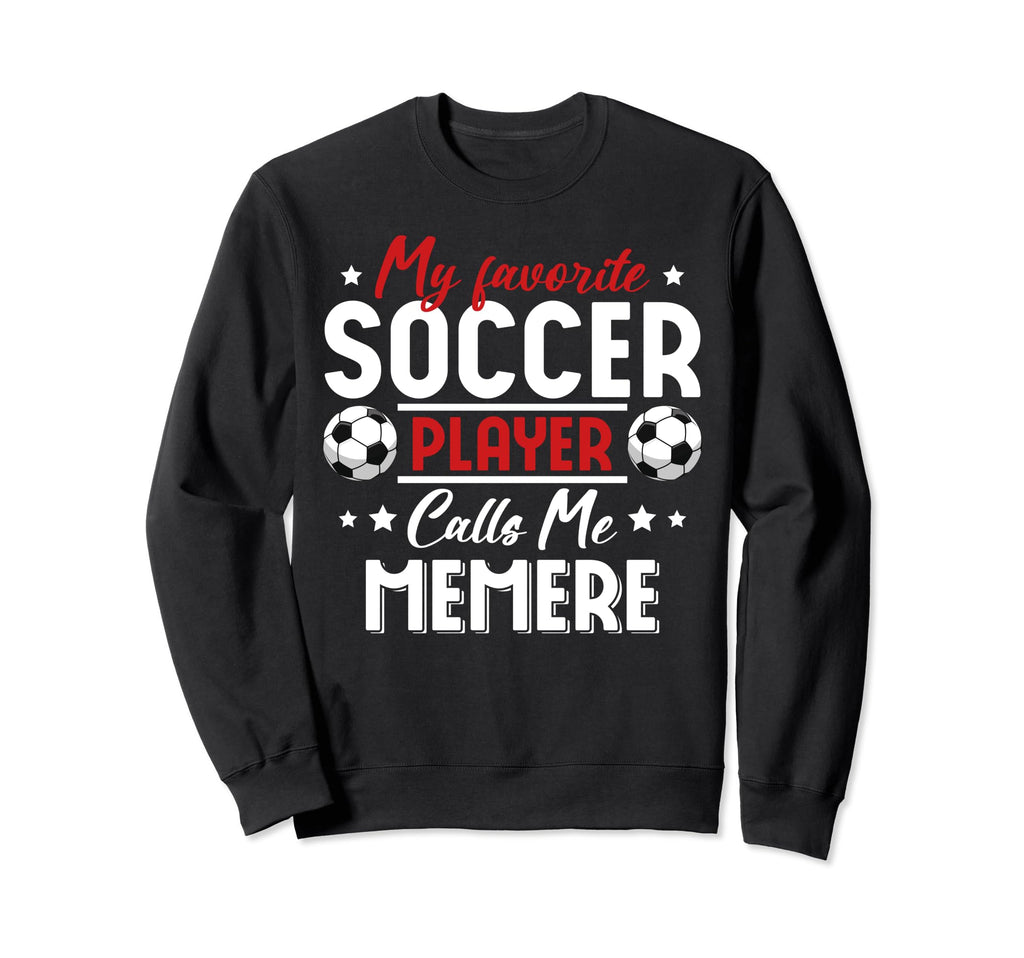 My Favorite Soccer Player Calls Sweatshirt - Fun Novelty Design for Adults - T-Shirt, Sweatshirt, Hoodie