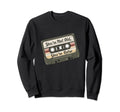 Youre Not Old Youre Cassette Tape Sweatshirt - Trendy Graphic Men Women - T-Shirt, Sweatshirt, Hoodie