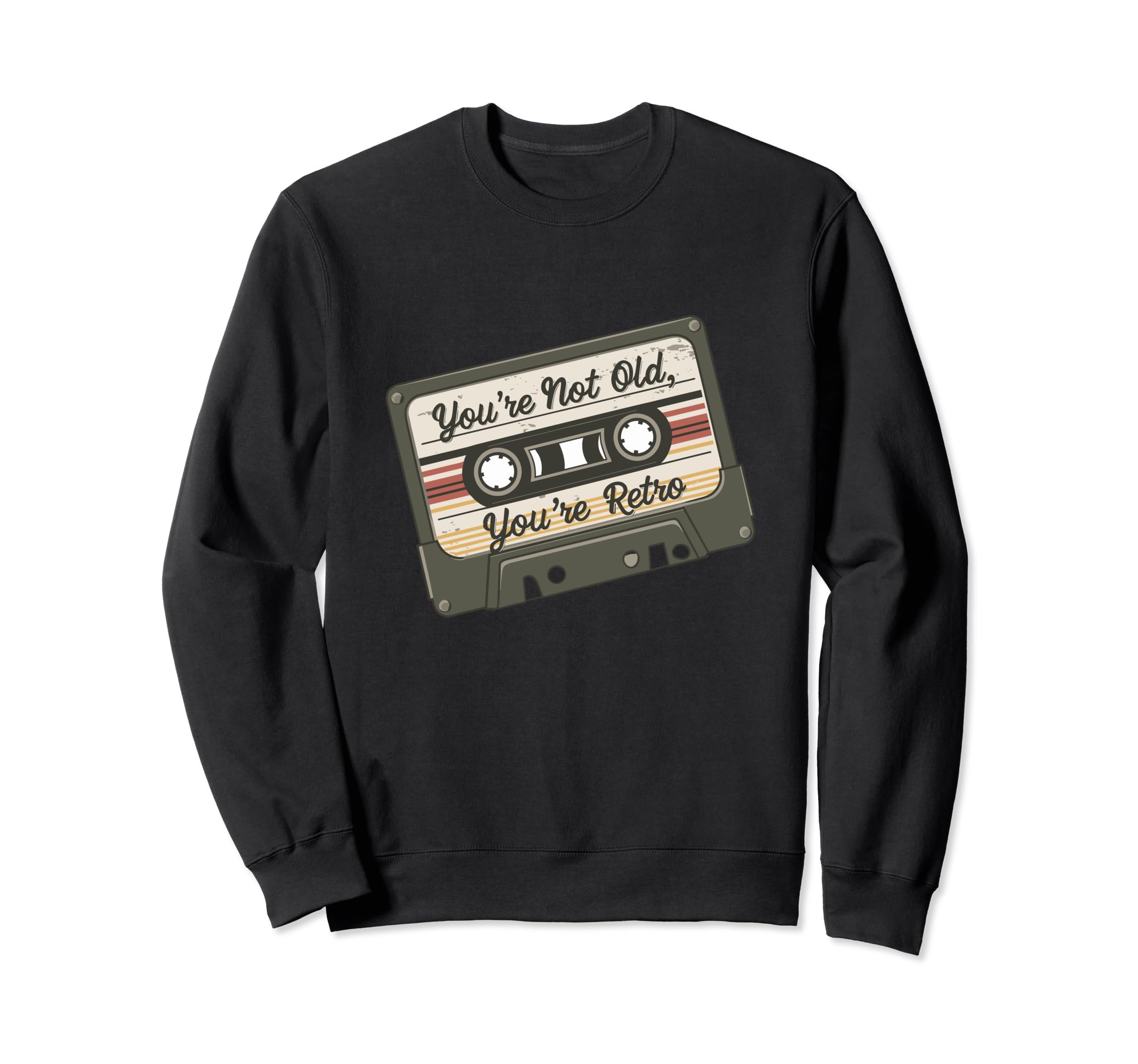 Youre Not Old Youre Cassette Tape Sweatshirt - Trendy Graphic Men Women - T-Shirt, Sweatshirt, Hoodie