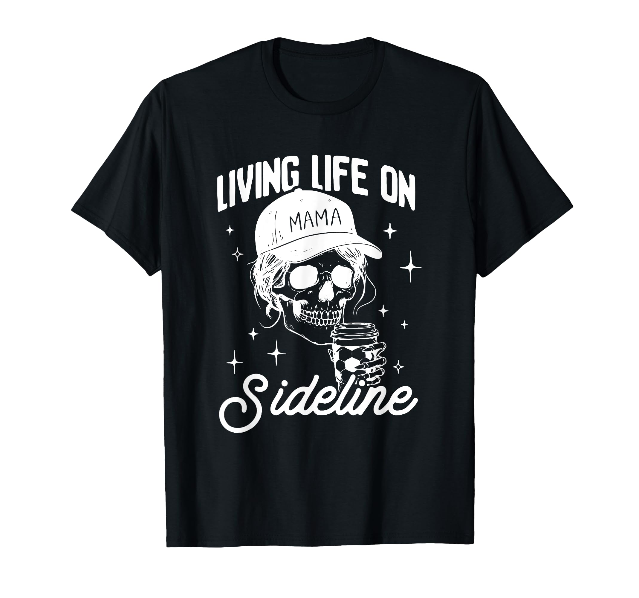 Living Life Sidelines Mom Skeleton T-Shirt - Streetwear Style Men Women - T-Shirt, Sweatshirt, Hoodie