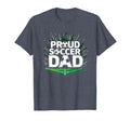 Proud Soccer Dad Cheering Sideline T-Shirt - Novelty Apparel Men Women - T-Shirt, Sweatshirt, Hoodie