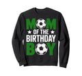 Proud Mom Birthday Soccer Players Sweatshirt - Fun Novelty Design Unisex - T-Shirt, Sweatshirt, Hoodie