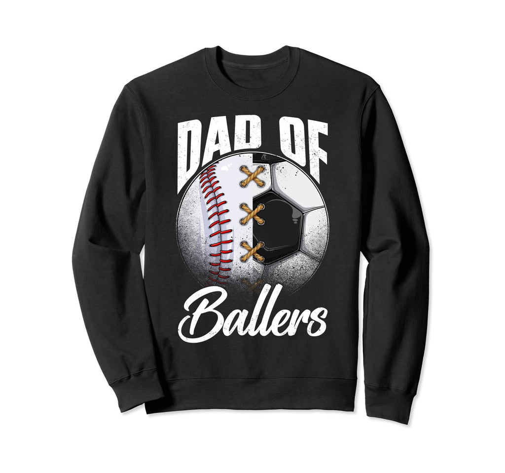 Dad Ballers Soccer Baseball Lover Fan Sweatshirt - Trendy Graphic Unisex - T-Shirt, Sweatshirt, Hoodie