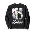 Dad Ballers Soccer Baseball Lover Fan Sweatshirt - Trendy Graphic Unisex - T-Shirt, Sweatshirt, Hoodie