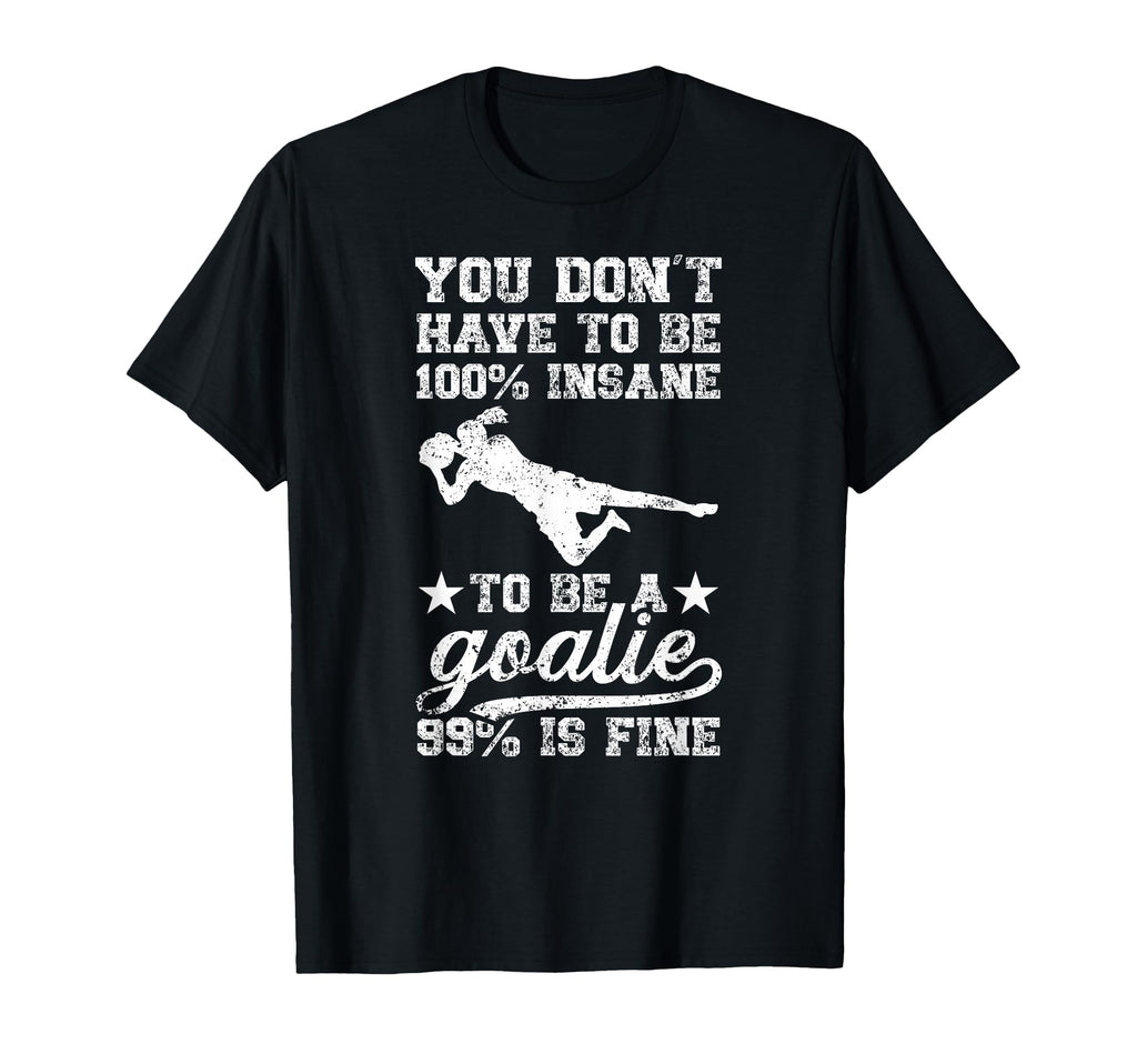 To Be Soccer Goalie Soccer Goalkeeper T-Shirt - Trendy Graphic Men Women - T-Shirt, Sweatshirt, Hoodie
