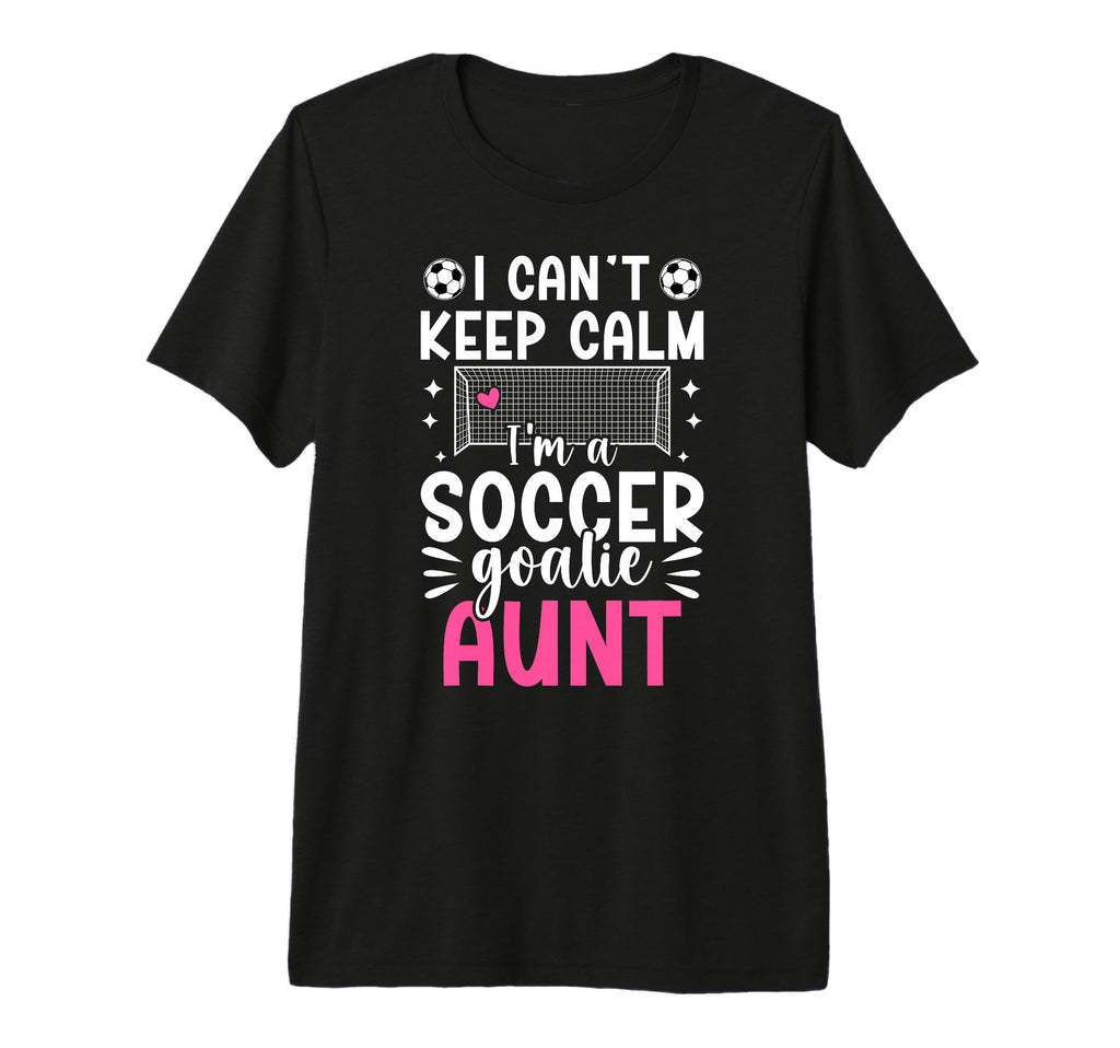 Im Soccer Goalie Aunt Soccer Keeper T-Shirt - Custom Art Print Men Women - T-Shirt, Sweatshirt, Hoodie