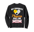 My Favorite Players Call Me Mom Sweatshirt - Aesthetic Graphic Men Women - T-Shirt, Sweatshirt, Hoodie