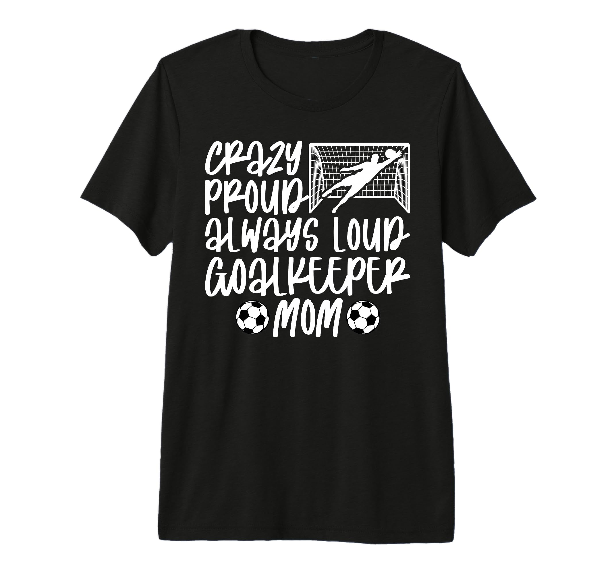Crazy Proud Soccer Goalkeeper Mom Soccer T-Shirt - Minimalist Print Unisex - T-Shirt, Sweatshirt, Hoodie