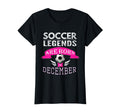 Soccer Legend Born December Birthday Gift T-Shirt - Trendy Graphic Unisex - T-Shirt, Sweatshirt, Hoodie