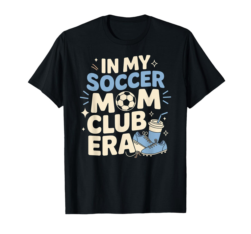 My Soccer Club Era Soccer Soccer Club T-Shirt - Novelty Apparel Unisex - T-Shirt, Sweatshirt, Hoodie