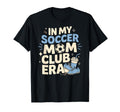 My Soccer Club Era Soccer Soccer Club T-Shirt - Novelty Apparel Unisex - T-Shirt, Sweatshirt, Hoodie