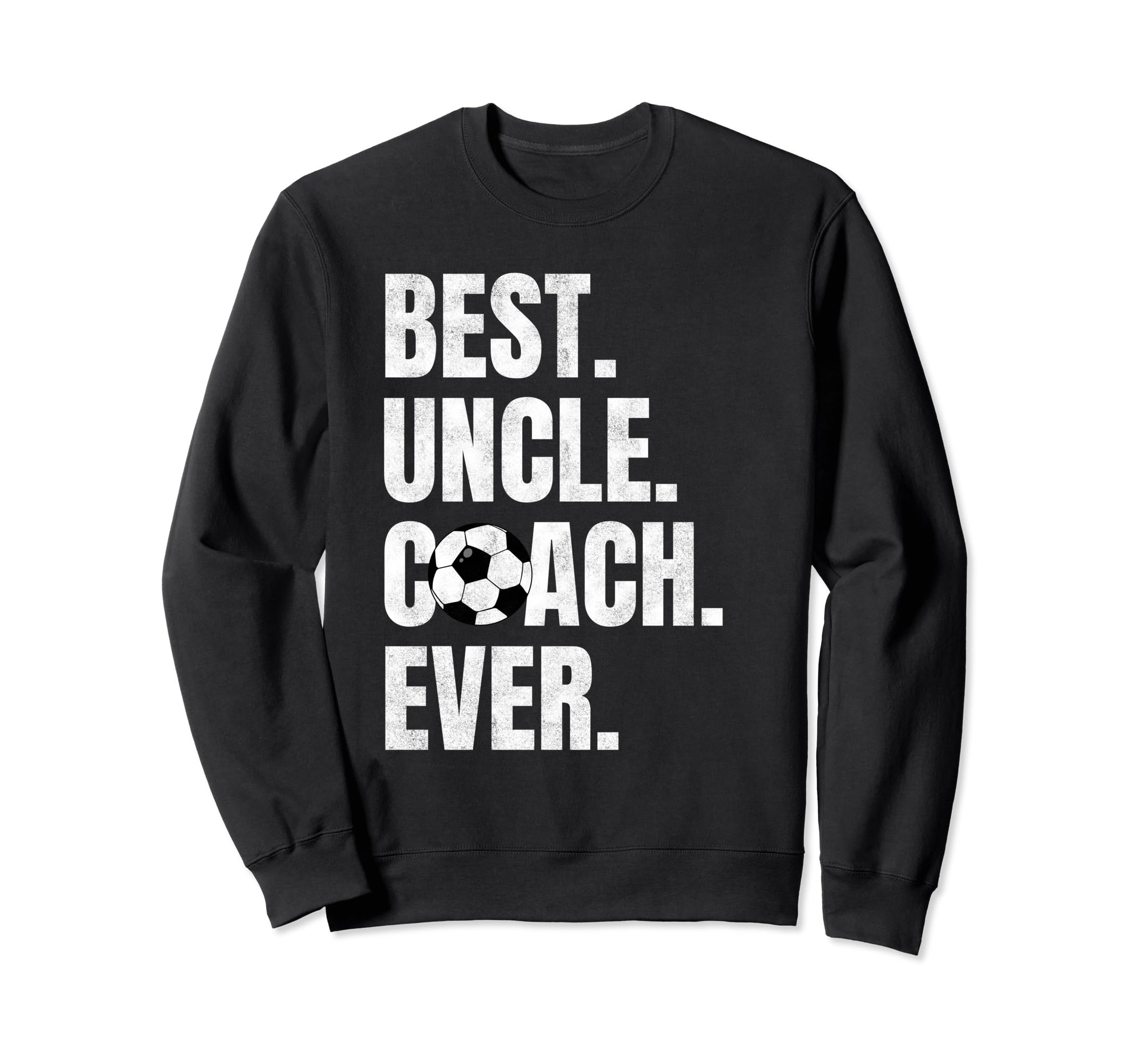 Best Uncle Coach Ever Funny Soccer Sweatshirt - Trendy Graphic Unisex - T-Shirt, Sweatshirt, Hoodie