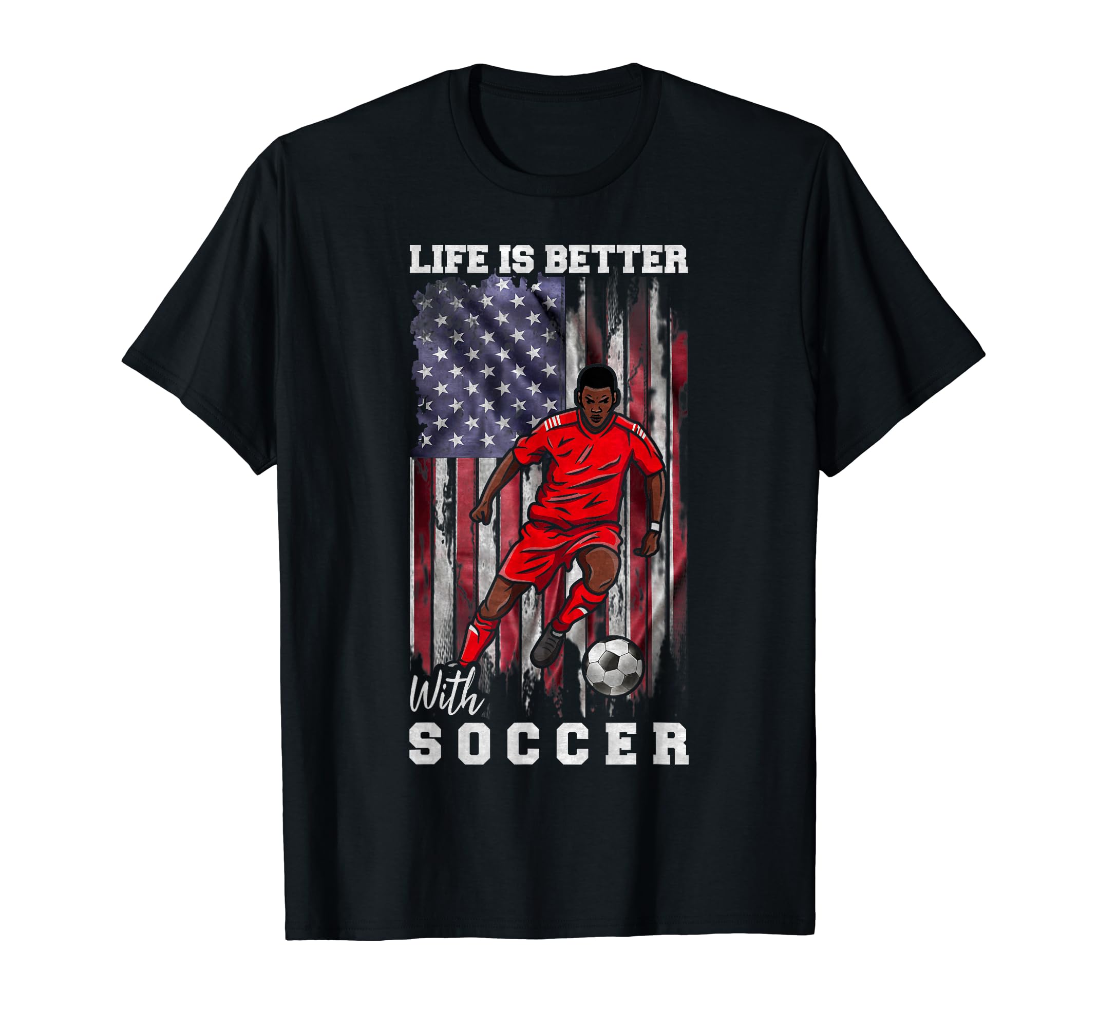 Usa Flag Life Is Better Soccer Soccer T-Shirt - Trendy Graphic Men Women - T-Shirt, Sweatshirt, Hoodie