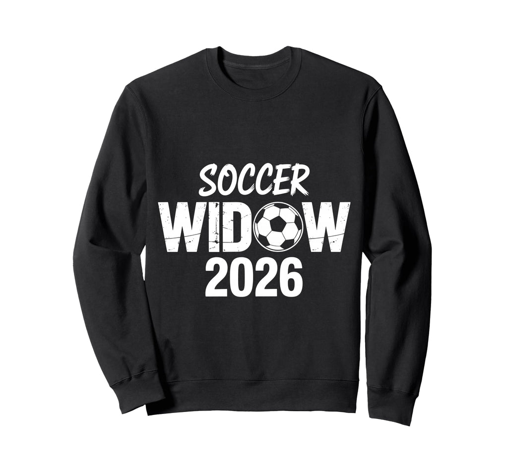 Soccer Widow 2026 Soccer Football Sweatshirt - Novelty Apparel Men Women - T-Shirt, Sweatshirt, Hoodie