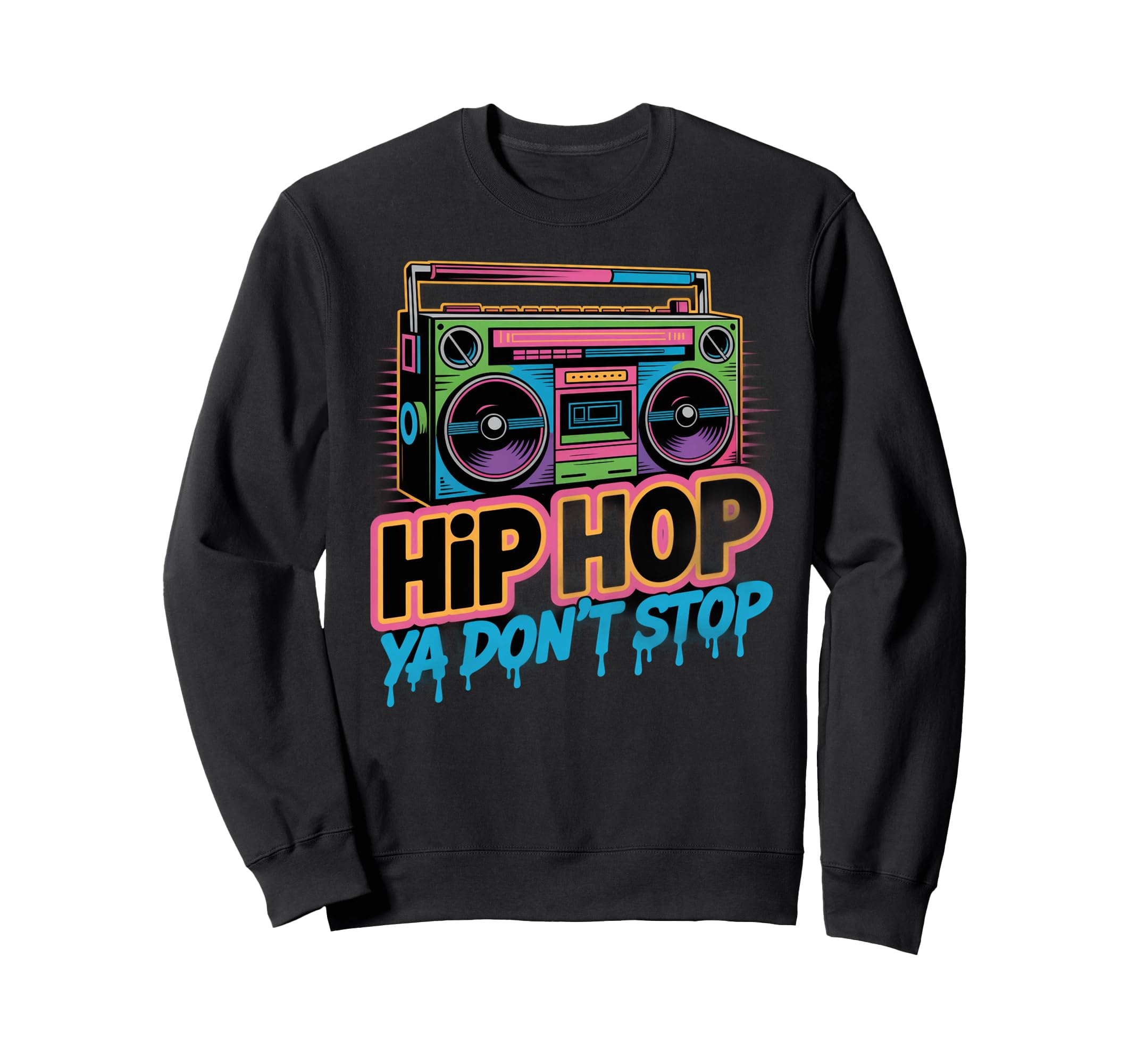 Hip Hop Ya Dont Stop Old School Sweatshirt - Aesthetic Graphic for Adults - T-Shirt, Sweatshirt, Hoodie