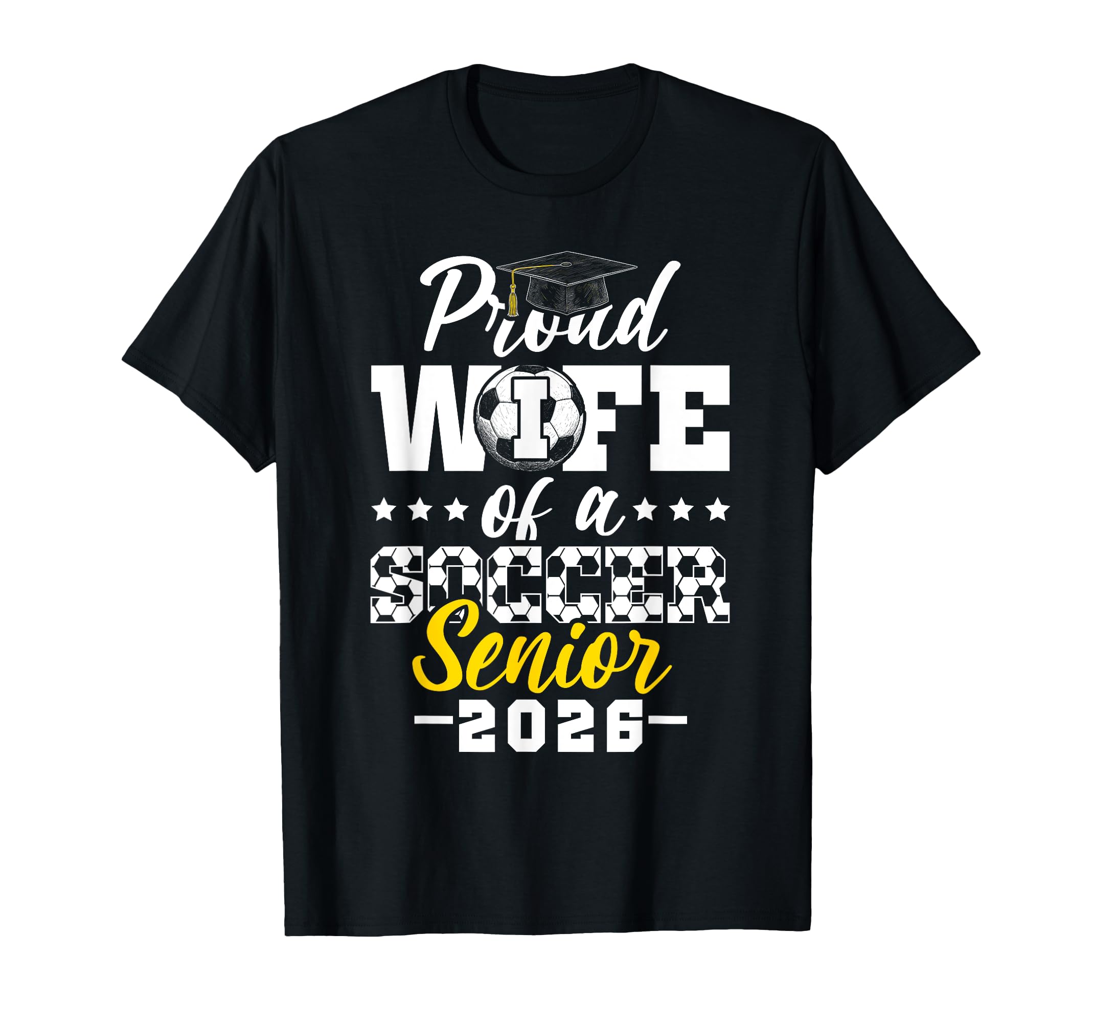 Proud Wife Soccer Senior 2026 T-Shirt - Fun Novelty Design Men Women - T-Shirt, Sweatshirt, Hoodie