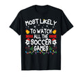 Family Most Likely To Watch All Soccer T-Shirt - Novelty Apparel Unisex - T-Shirt, Sweatshirt, Hoodie