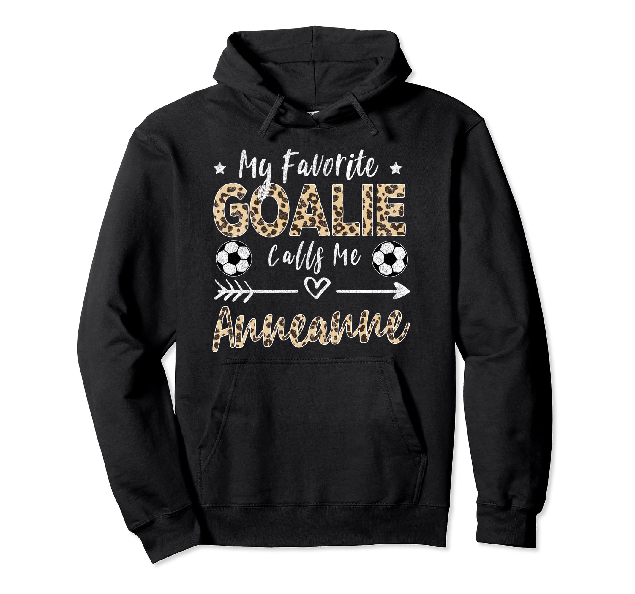 My Favorite Goalie Calls Me Anneanne Hoodie - Trendy Graphic Men Women - T-Shirt, Sweatshirt, Hoodie