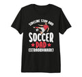 Sideline Star And Soccer Dad T-Shirt - Streetwear Style Unisex - T-Shirt, Sweatshirt, Hoodie