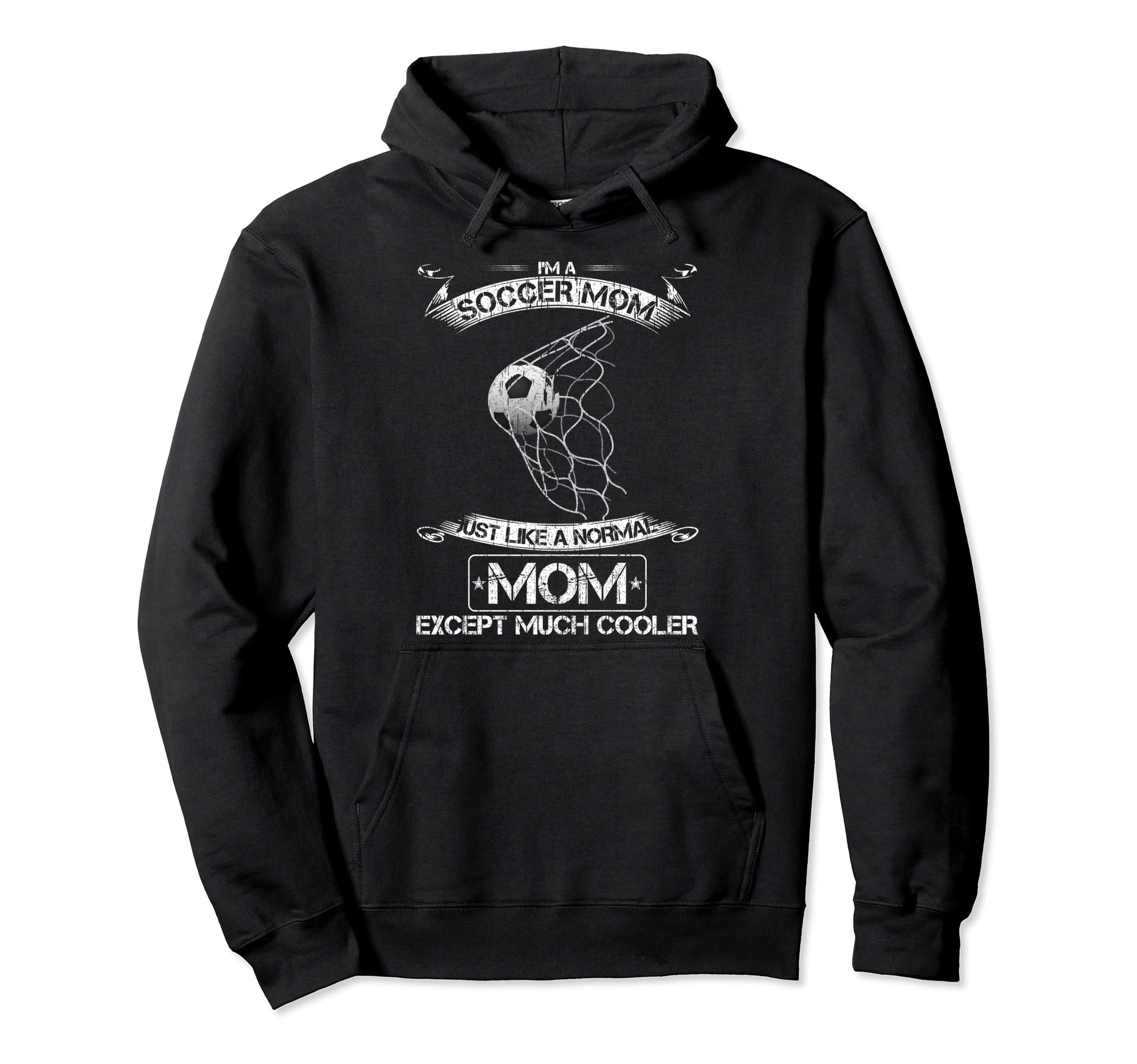 Im Soccer Mom Just Like Normal Mom Hoodie - Casual Everyday Wear Men Women - T-Shirt, Sweatshirt, Hoodie