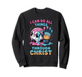 I Can Do All Things Through Christ Sweatshirt - Streetwear Style Men Women - T-Shirt, Sweatshirt, Hoodie