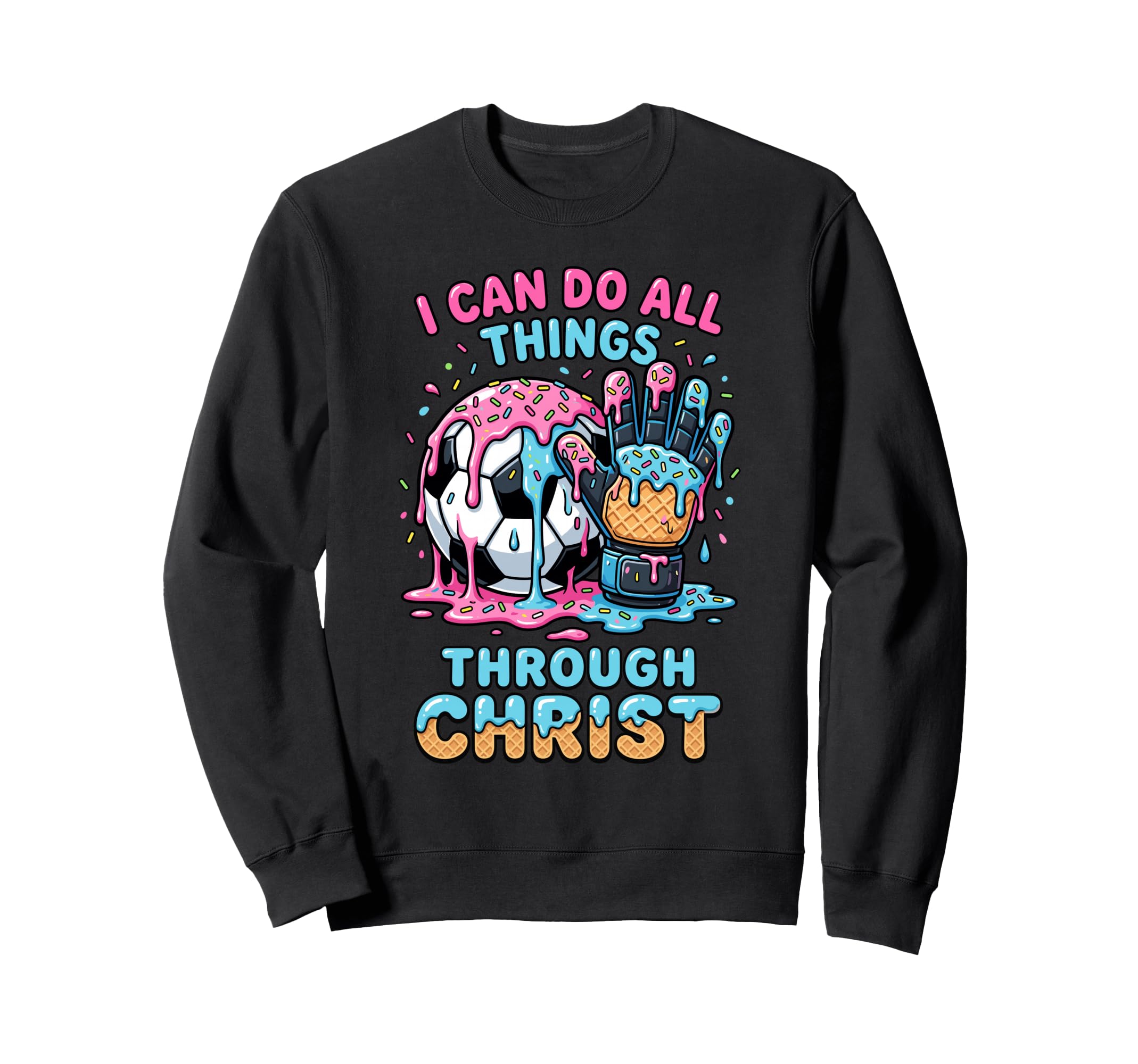 I Can Do All Things Through Christ Sweatshirt - Fun Novelty Design Unisex - T-Shirt, Sweatshirt, Hoodie