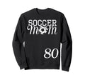 Soccer Mom Jersey Number 80 Favorite Sweatshirt - Graphic Print Men Women - T-Shirt, Sweatshirt, Hoodie