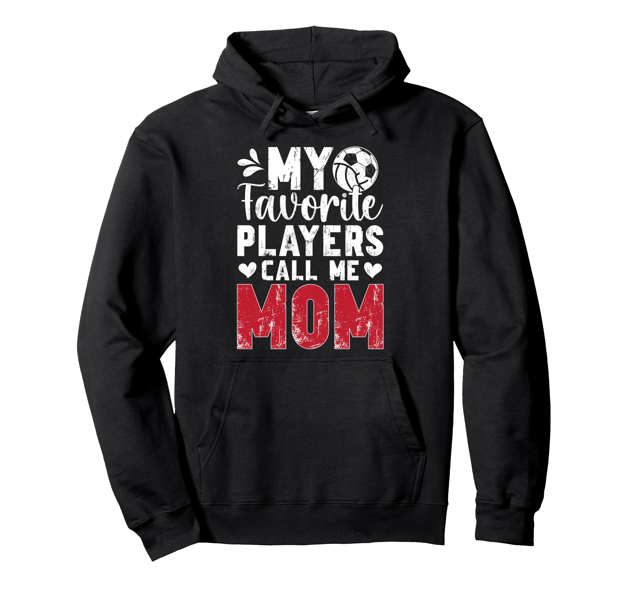 My Favorite Players Call Me Mom Hoodie - Casual Everyday Wear Men Women - T-Shirt, Sweatshirt, Hoodie