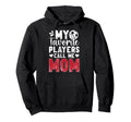My Favorite Players Call Me Mom Hoodie - Graphic Print for Adults - T-Shirt, Sweatshirt, Hoodie