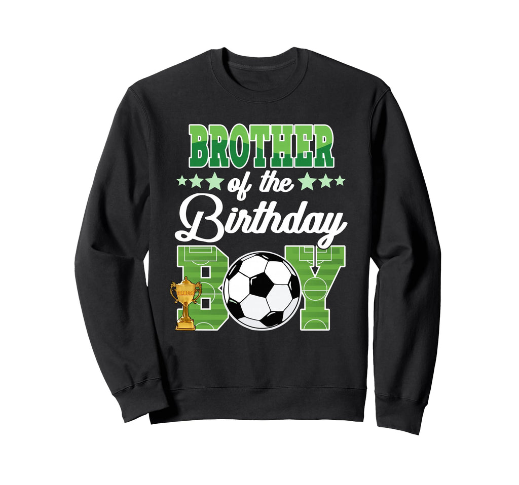 Soccer Brother Birthday Party Soccer Sweatshirt - Trendy Graphic Men Women - T-Shirt, Sweatshirt, Hoodie