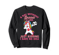 Without Soccer Is Like No Funny Sweatshirt - Fun Novelty Design for Adults - T-Shirt, Sweatshirt, Hoodie