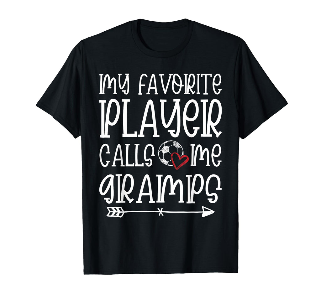 My Favorite Player Calls Me Gramps T-Shirt - Casual Everyday Wear Unisex - T-Shirt, Sweatshirt, Hoodie