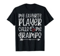 My Favorite Player Calls Me Gramps T-Shirt - Casual Everyday Wear Unisex - T-Shirt, Sweatshirt, Hoodie