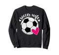 Soccer Wife Soccer Player Heart Sweatshirt - Aesthetic Graphic Men Women - T-Shirt, Sweatshirt, Hoodie