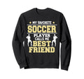 Soccer Player Calls Me Friend Sweatshirt - Novelty Apparel Men Women - T-Shirt, Sweatshirt, Hoodie