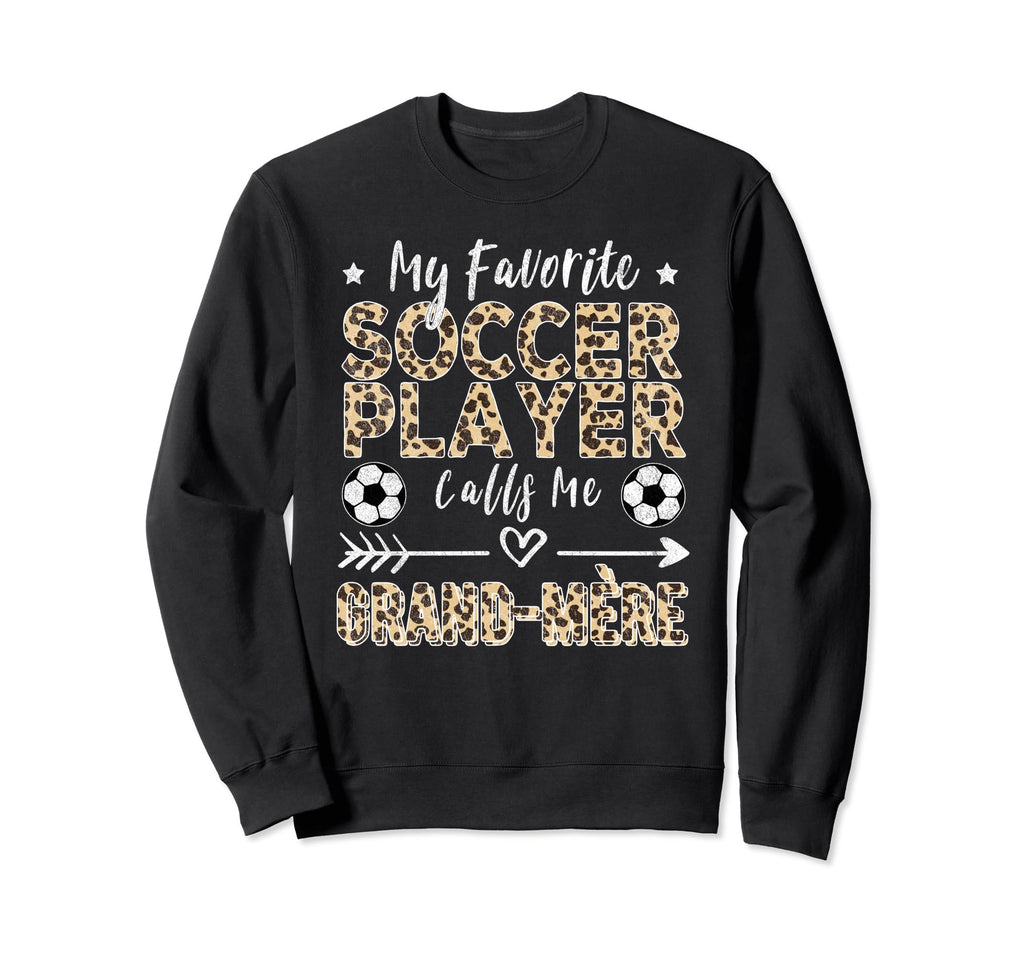 My Favorite Soccer Player Calls Me Sweatshirt - Novelty Apparel Unisex - T-Shirt, Sweatshirt, Hoodie