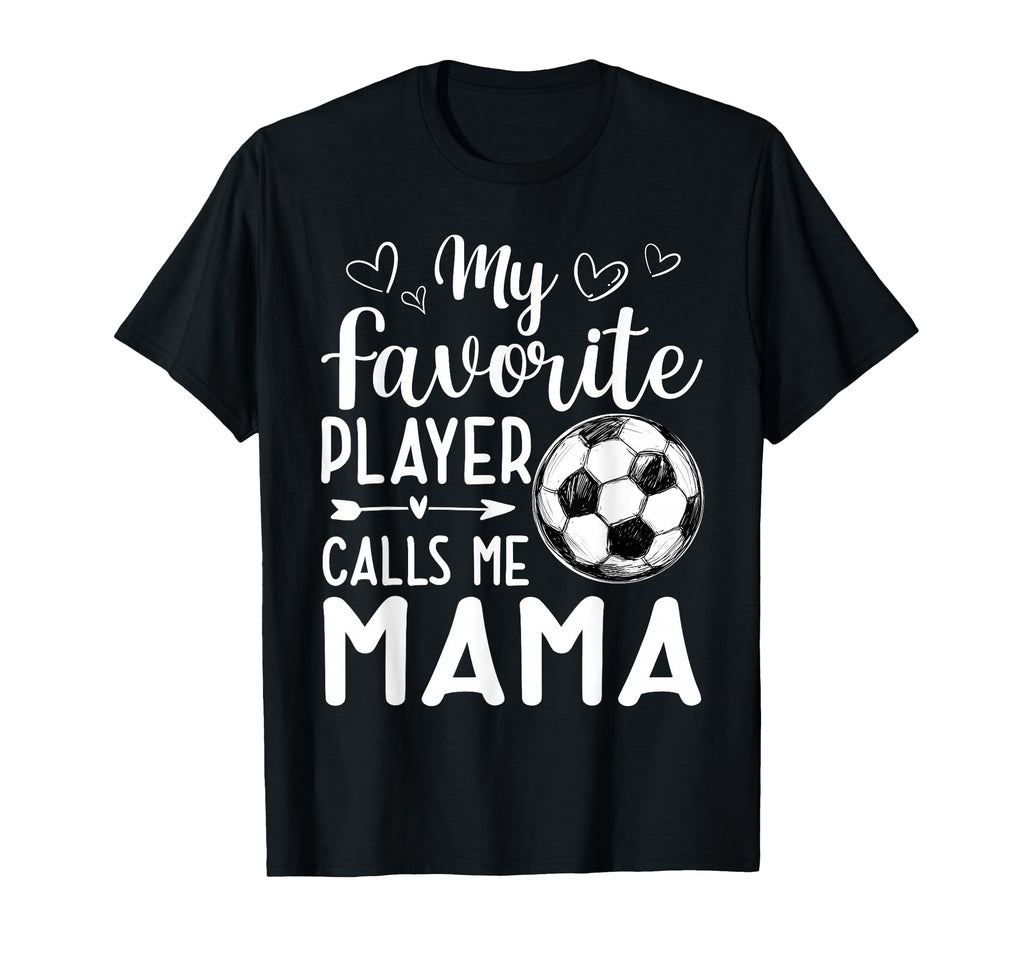 My Favorite Player Calls Me Mama T-Shirt - Custom Art Print Men Women - T-Shirt, Sweatshirt, Hoodie
