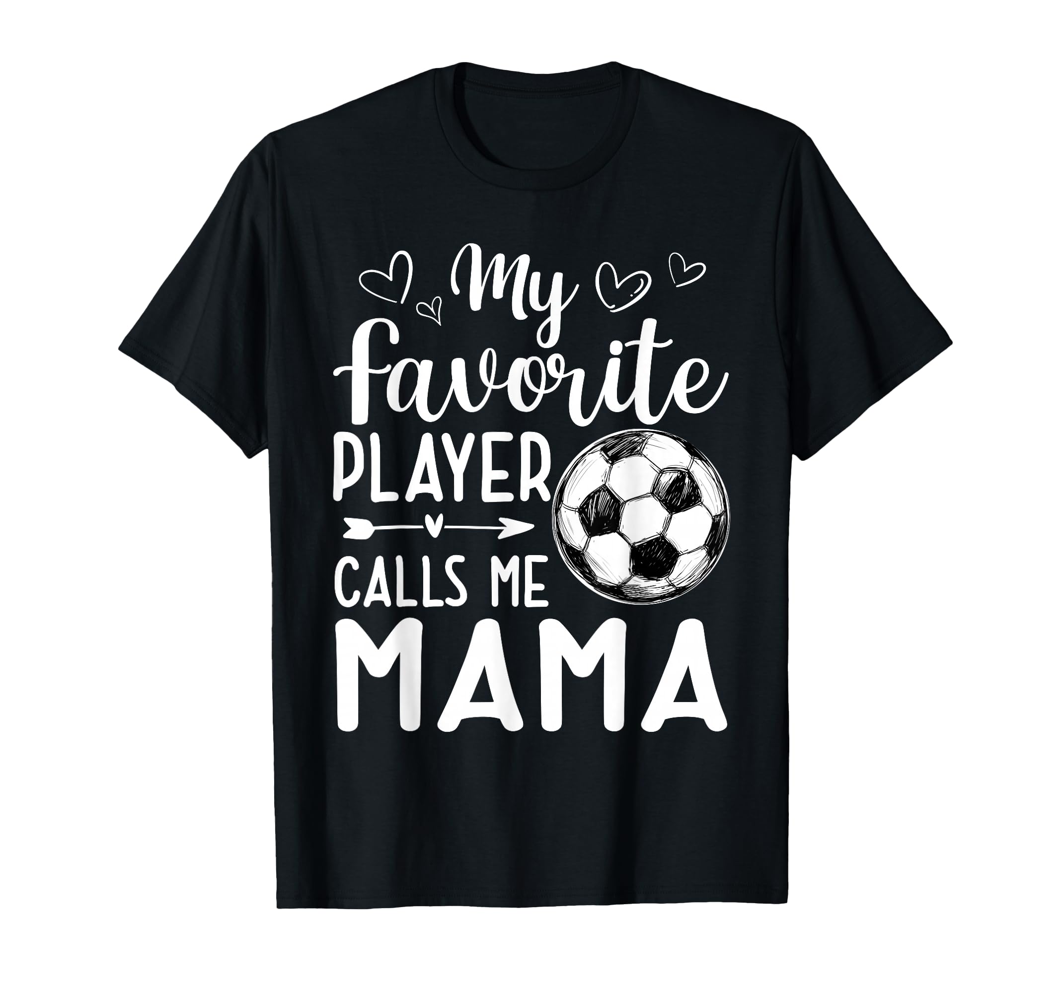 My Favorite Player Calls Me Mama T-Shirt - Custom Art Print Men Women - T-Shirt, Sweatshirt, Hoodie