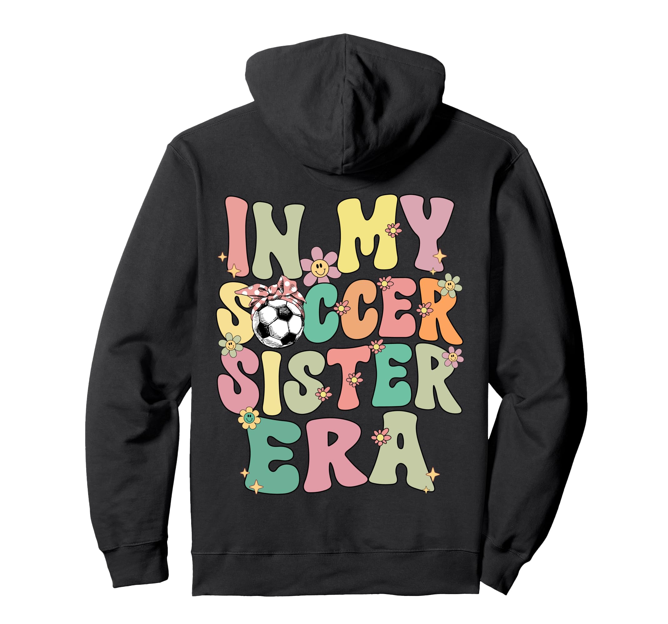 My Soccer Sister Era Groovy Soccer Hoodie - Custom Art Print for Adults - T-Shirt, Sweatshirt, Hoodie