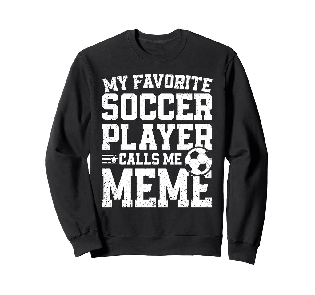 Soccer Meme My Favorite Soccer Sweatshirt - Unique Graphic for Adults - T-Shirt, Sweatshirt, Hoodie