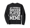 Soccer Meme My Favorite Soccer Sweatshirt - Unique Graphic for Adults - T-Shirt, Sweatshirt, Hoodie