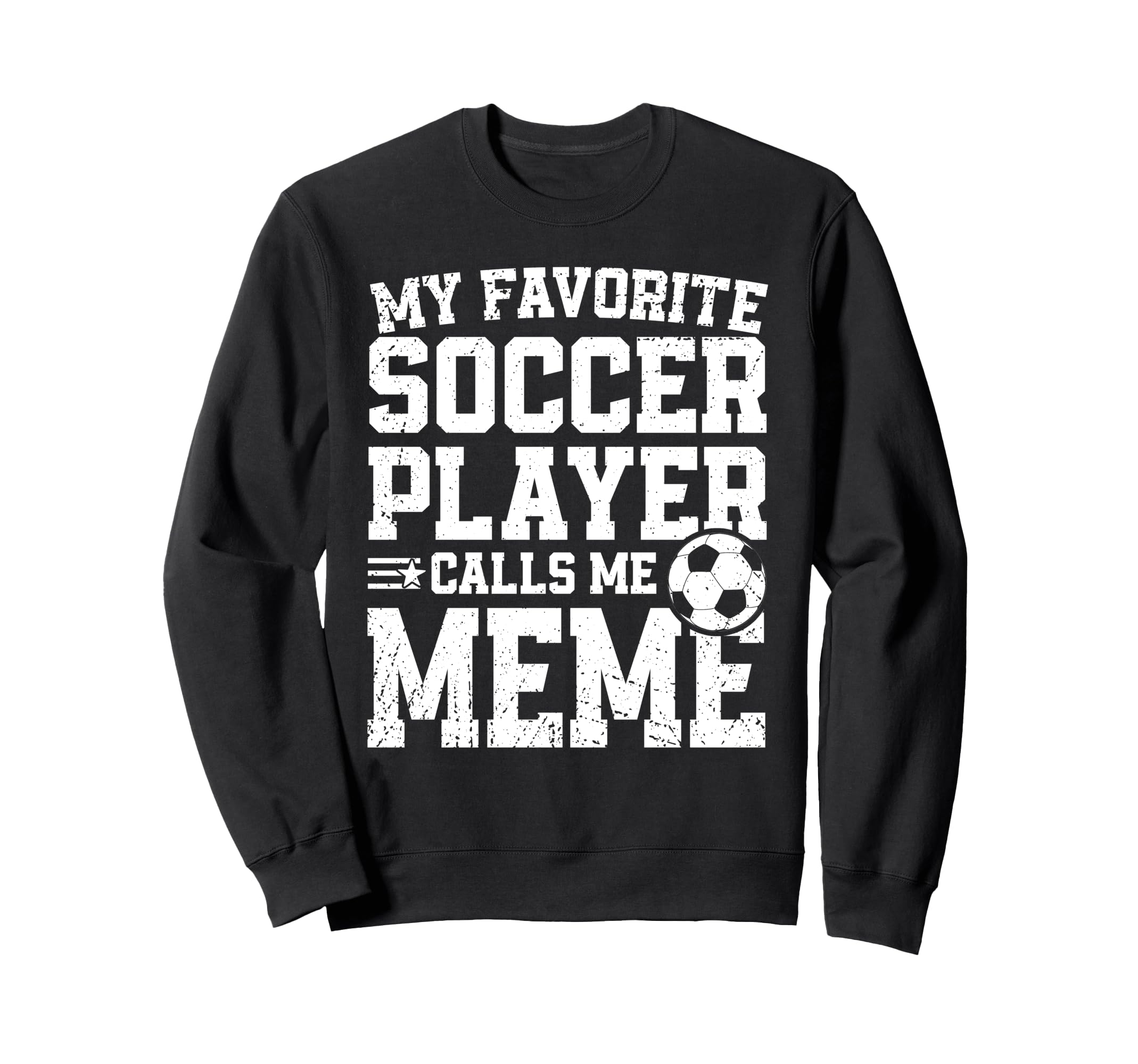 Soccer Meme My Favorite Soccer Sweatshirt - Unique Graphic for Adults - T-Shirt, Sweatshirt, Hoodie