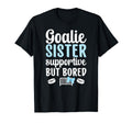 Hockey Goalie Sister Supportive Ice T-Shirt - Streetwear Style Men Women - T-Shirt, Sweatshirt, Hoodie
