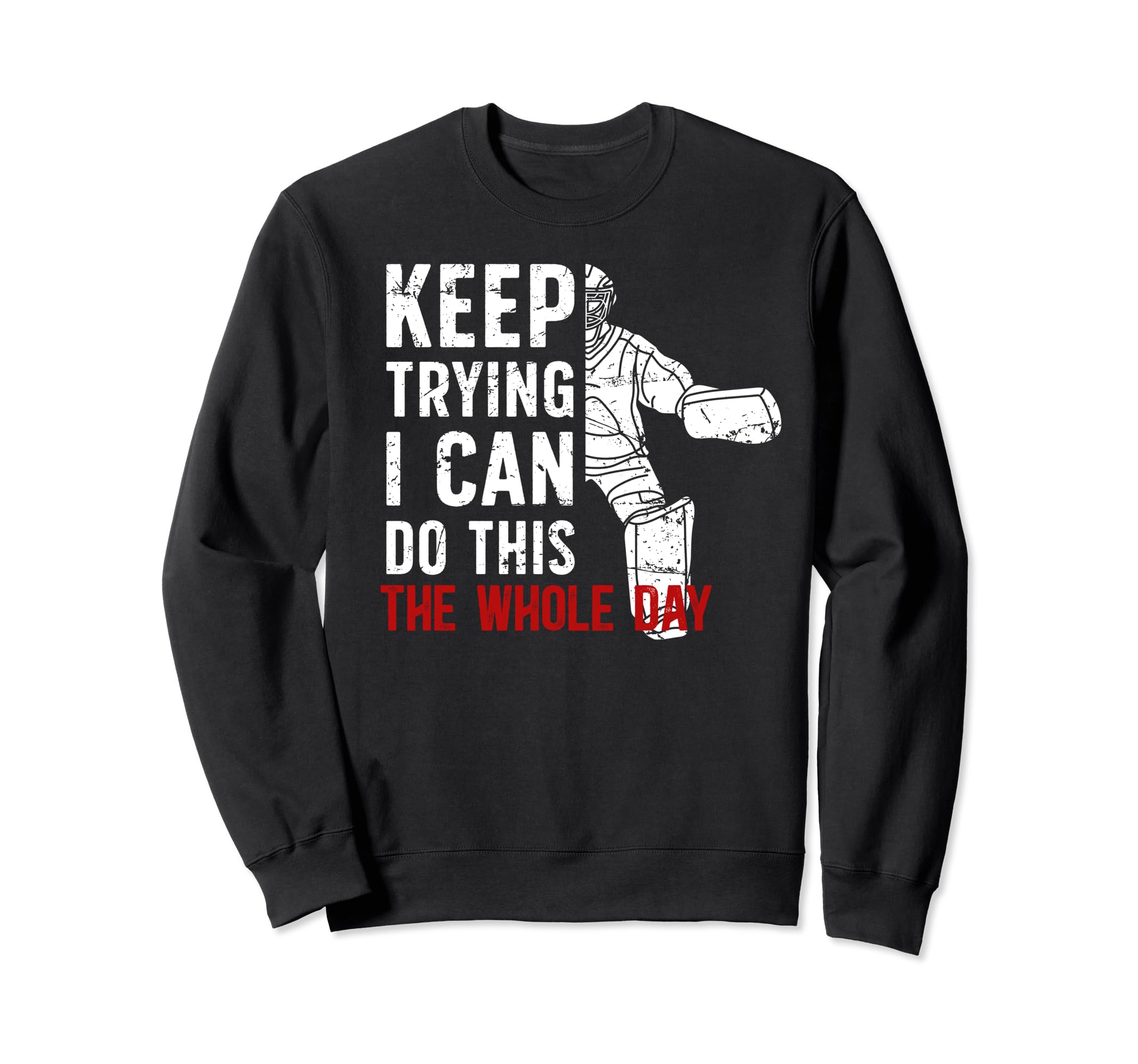 Keep Trying Ice Hockey Goalkeeper Ice Sweatshirt - Graphic Print Unisex - T-Shirt, Sweatshirt, Hoodie